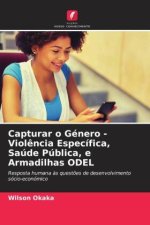 Capturar o Género - Viol?ncia Específica, Saúde Pública, e Armadilhas ODEL