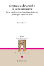 Strategie e dinamiche di comunicazione. Verso un'educazione linguistica strategica, plurilingue e pluriculturale