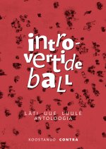 Introvertide ball. läti uue luule antoloogia