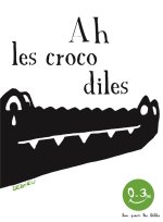 Ah les crocodiles. Bon pour les bébés