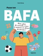 Passe ton BAFA - avec plein de conseils, trucs et astuces en direct du terrain !