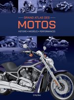 Grand Atlas des Motos. Histoire, modèles, performances