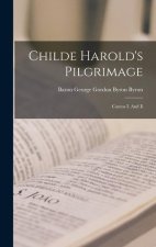 Childe Harold's Pilgrimage: Cantos I. And Ii