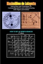 Instructions and Techniques for Commanding Spirits and Communicating with Angels and Entities