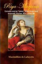 Riya-Marjana: Extraterrestrial Tablet, Alien Grays and the Anunnaki Woman Who Loved Me