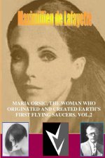MARIA ORSIC, THE WOMAN WHO ORIGINATED AND CREATED EARTH'S FIRST UFOS. Vol.2