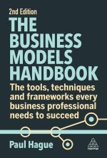 The Business Models Handbook: The Tools, Techniques and Frameworks Every Business Professional Needs to Succeed