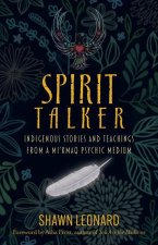 Spirit Talker: Indigenous Stories and Teachings from a Mikmaq Psychic Medium