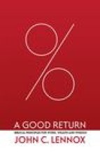 A Good Return: Biblical Principles for Work, Wealth and Wisdom