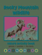 Rocky Mountain Wildlife Nature Activity Book: Games & Activities for Young Nature Enthusiasts