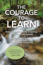 The Courage to Learn: Honoring the Complexity of Learning for Educators and Students