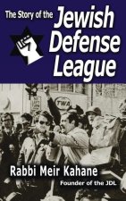 The Story of the Jewish Defense League by Rabbi Meir Kahane