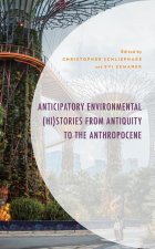 Anticipatory Environmental (Hi)Stories from Antiquity to the Anthropocene
