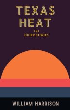 Texas Heat: And Other Stories