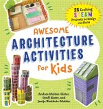 Awesome Architecture Activities for Kids: 25 Exciting Steam Projects to Design and Build