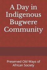 A Day in Indigenous Bugwere Community: Preserved Old Ways of African Society