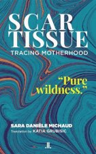 Scar Tissue: Tracing Motherhood