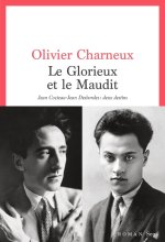 Le Glorieux et le Maudit. Jean Cocteau-Jean Desbordes : deux destins