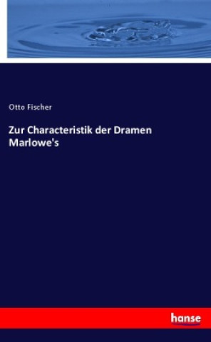 Zur Characteristik der Dramen Marlowe's