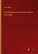 Vom Geißbuben zum Rekruten Friedrichs des Großen