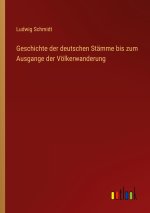 Geschichte der deutschen Stämme bis zum Ausgange der Völkerwanderung