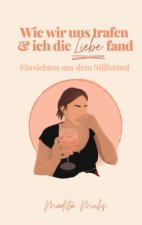 Wie wir uns trafen und ich die Liebe fand