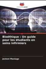 Bioéthique : Un guide pour les étudiants en soins infirmiers