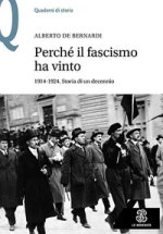 Perché il fascismo ha vinto. 1914-1924. Storia di un decennio