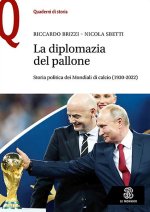 diplomazia nel pallone. Storia politica dei Mondiali di calcio (1930-2022)