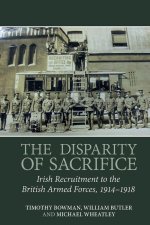 The Disparity of Sacrifice – Irish Recruitment to the British Armed Forces, 1914–1918