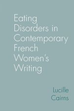 Eating Disorders in Contemporary French Women′s Writing