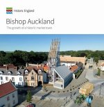 Bishop Auckland – The growth of a historic market town