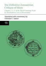 The Definitive Zoroastrian Critique of Islam – Chapters 11–12 of the Skand Gumanig–Wizar by Mardanfarrox son of Ohrmazddad