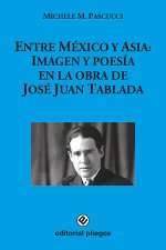 ENTRE MEXICO Y ASIA IMAGEN Y POESIA EN LA OBRA DE JOSE JUAN