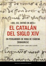 «DEL CEL ENTRO EN ABIS»: EL CATALAN DEL SIGLO XIV EN PERGAMINOS D