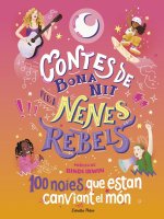 CONTES DE BONA NIT PER A NENES REBELS 100 NOIES QUE ESTAN C