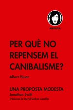 PER QUE NO REPENSEM EL CANIBALISME