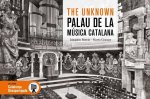 THE UNKNOWN PALAU DE LA MUSICA CATALANA