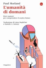 umanità di domani. Dieci numeri per comprendere il nostro futuro