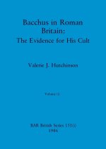 Bacchus in Roman Britain, Volume i
