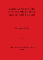 Metal Weapons of the Early and Middle Bronze Ages in Syria-Palestine, Part II
