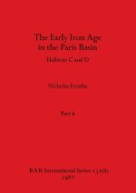 The Early Iron Age in the Paris Basin, Part ii