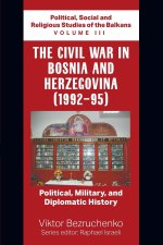 The Civil War in Bosnia and Herzegovina (1992-95)