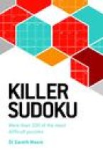 Killer Sudoku: More Than 200 of the Most Difficult Puzzles