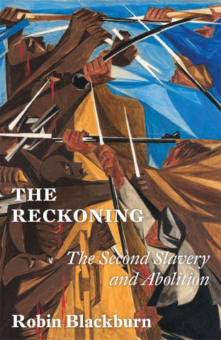 The Reckoning: The Second Slavery and Abolition, 1800-1888