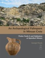An N Archaeological Palimpsest in Minoan Crete: Tholos Tomb A and Habitation at Apesokari Mesara
