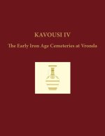 Kavousi IV: The Early Iron Age Cemeteries at Vronda