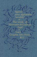 Spend Your Alphabets Lavishly!: The Work of Hermann and Gudrun Zapf