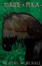 To Ride A Púca: A Channeler Novel