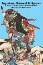Jujutsu, Sword & Spear: A Guide to Self-Defense